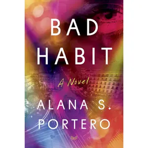 Bad Habit: A Novel by Alana S. Portero||Mara Faye Lethem [Hardback Book]