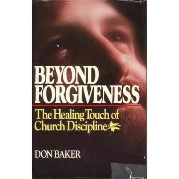 USED Book - Beyond Forgiveness: The Healing Touch of Church Discipline by Don Baker (Hardcover) - english