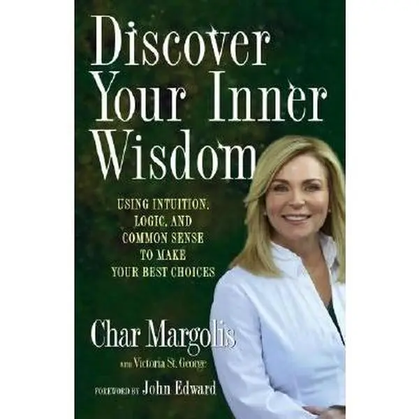 USED-Discover Your Inner Wisdom: Using Intuition, Logic, and Common Sense to Make Your Best Choices by Char Margolis (Hardcover)