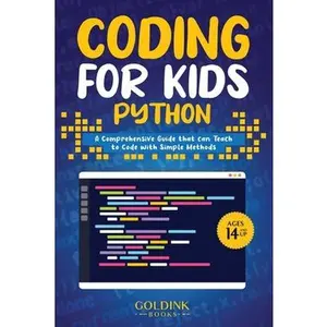 Coding for Kids Python: A Comprehensive Guide that Can Teach Children to Code with Simple Methods -- Goldink Books, Paperback