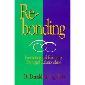 USED-Re-Bonding: Preventing & Restoring Damaged Relationships by Donald M. Joy (Paperback)