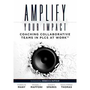 USED-Amplify Your Impact: Coaching Collaborative Teams in Plcs (Instructional Leadership Development and Coaching Methods for Collaborative Learning) by Many, Thomas W. (Paperback)