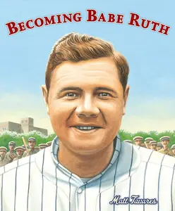 USED-Becoming Babe Ruth by Tavares, Matt (Hardcover)