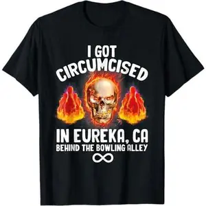 Circumcised Bowling Eureka CA Funny Oddly Specific Dank Meme T-Shirt