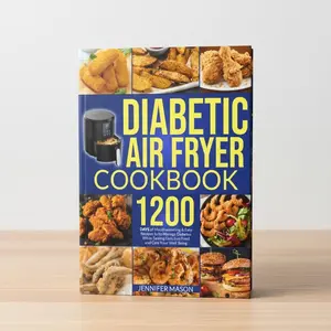 Diabetic Air Fryer Cookbook: 1200 Days of Mouthwatering & Easy Recipes to Manage Diabetes While Tasting Delicious Food and Care Your Well-Being Paperback – July 7, 2023