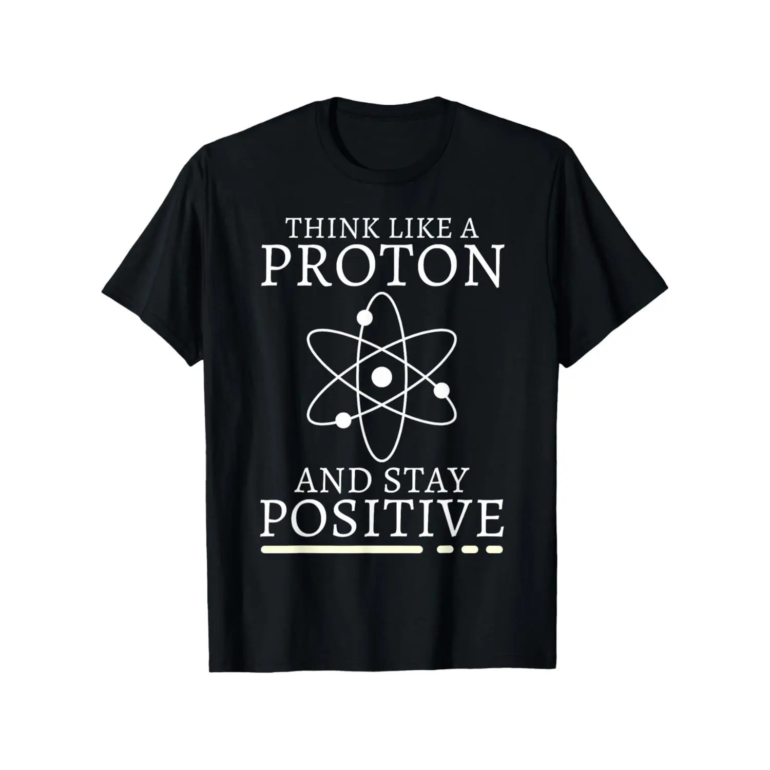 Men'S Science Nerd Chemistry T-Shirt - Think Like A Proton & Stay Positive Graphic Tee - Soft Breathable 100% Shirt for Physics, Chemistry Enthusiasts - Large Sizes up to XL-XXXXXL - Everyday & Formal Science Events - Funny Atomic Design Casual Top