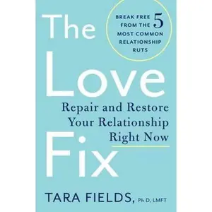 USED-The Love Fix: Repair and Restore Your Relationship Right Now by Fields, Tara (Paperback)