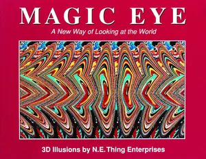 Magic Eye: A New Way of Looking at the World: Volume 1 -- Cheri Smith - Hardcover