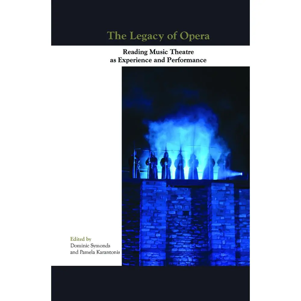 Used English Book - The Legacy of Opera: Reading Music Theatre as Experience and Performance (Softcover)