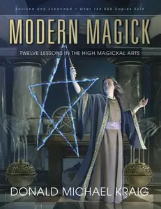 Modern Magick: Twelve Lessons in the High Magickal Arts -- Donald Michael Kraig - Paperback