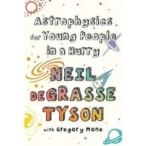 Astrophysics for Young People in a Hurry by Degrasse Tyson, Neil