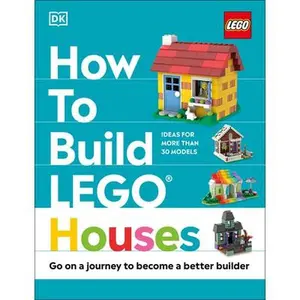 How to Build Lego Houses: Go on a Journey to Become a Better Builder -- Jessica Farrell, Hardcover