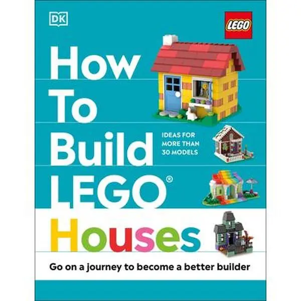 How to Build Lego Houses: Go on a Journey to Become a Better Builder -- Jessica Farrell, Hardcover