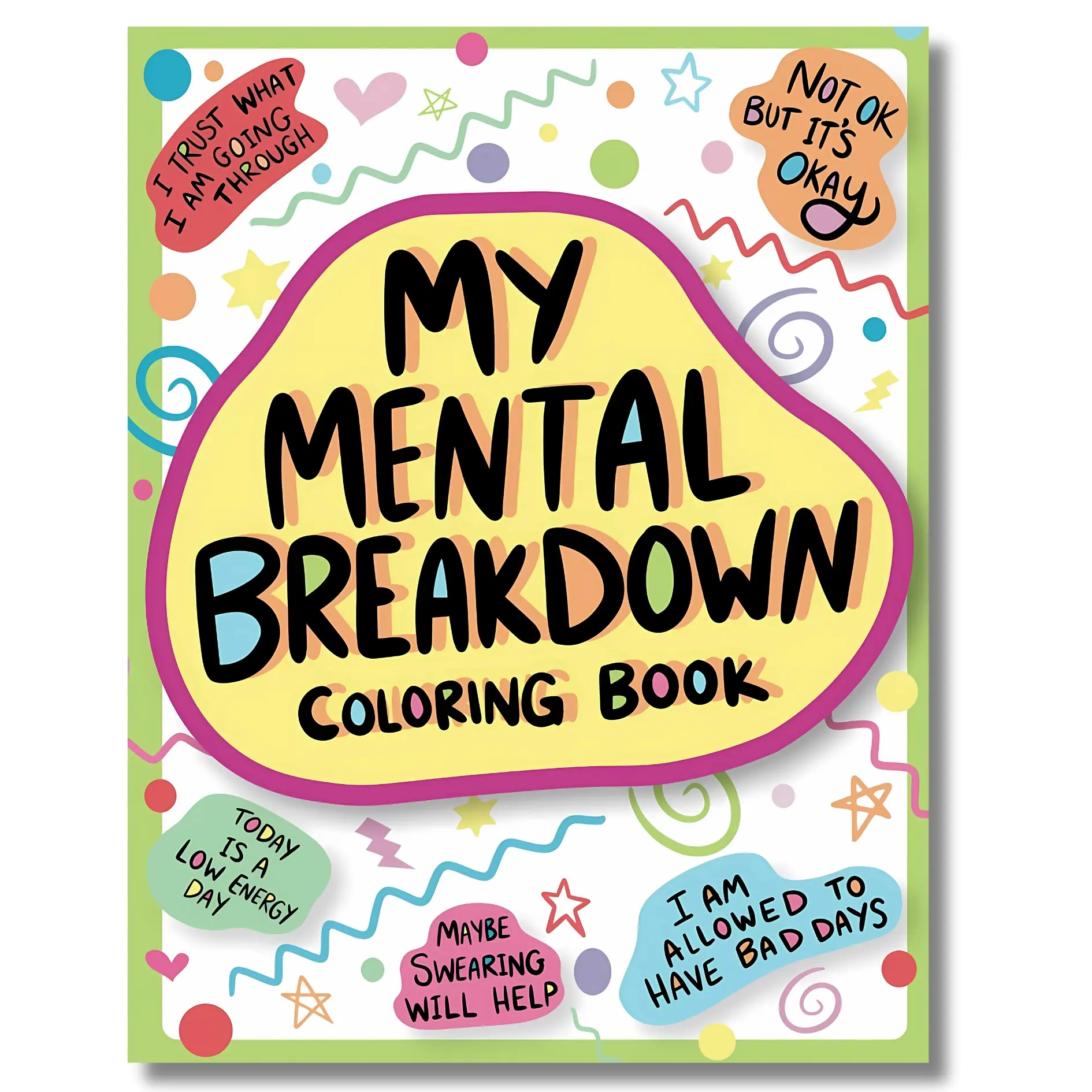 My Mental Breakdown Coloring Book for Adults (Special Gifted Edition Print Trip): Funny Self-Care Motivational Affirmations, Humorous & Uplifting English Positive Messages, Stress Relief Art, Encouraging Quotes, Hand-Drawn Designs, Mindfulness Book