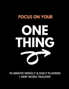 USED-Focus On Your One Thing: 10-Minute Weekly & Daily Planner to 80/20 Your Productivity + Deep Work Tracker For a More Organized and Fulfilling Li by Planners, Boss (Paperback)