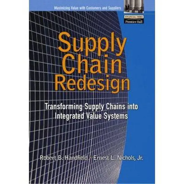 USED-Supply Chain Redesign: Transforming Supply Chains Into Integrated Value Systems by Handfield, Robert B. (Hardcover)