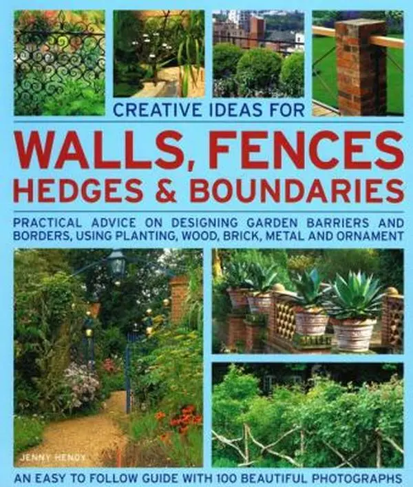 USED-Creative Ideas for Walls, Fences, Hedges and Boundaries: Practical advice on designing garden barriers and borders, using planting, wood, brick, metal and ornament. by Jenny Hendy (Paperback)