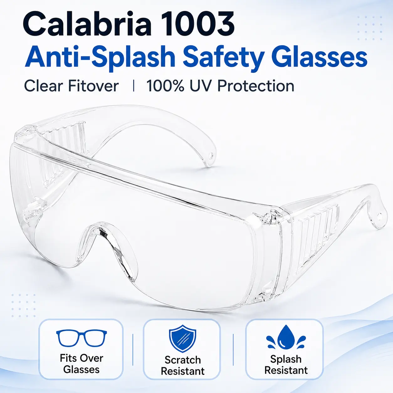 Calabria 1003 Polycarbonate Fitover Safety Glasses, Splash-Proof, Fog Resistance Eye Protection, UV400 100% UV Protection, Clear Lens Work Safety Equipment for Home Improvement