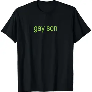 Gay Son Brat Dark Humor Joke 365 Partygirl T-Shirt Pure Cotton Graphic Tees Menswear Top: Gifts for Men & Women