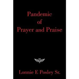 USED-Pandemic of Prayer and Praise by Posley, Lonnie E., Sr. (Paperback)