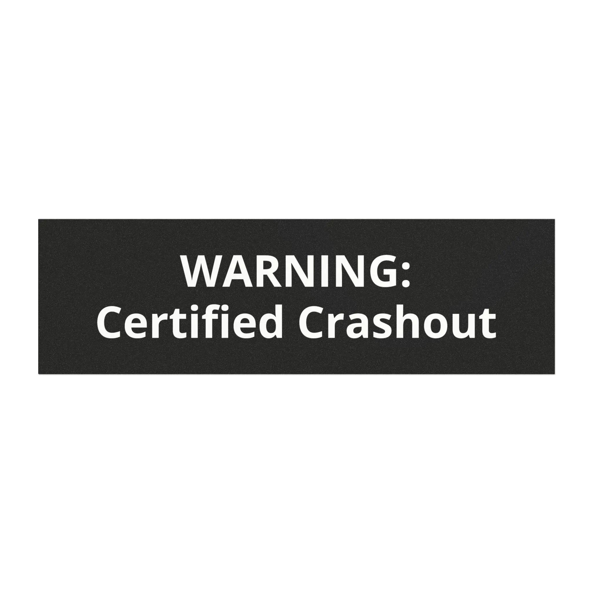 Warning: Certified Crashout Car Magnet | Black Bumper Sticker Style Magnet