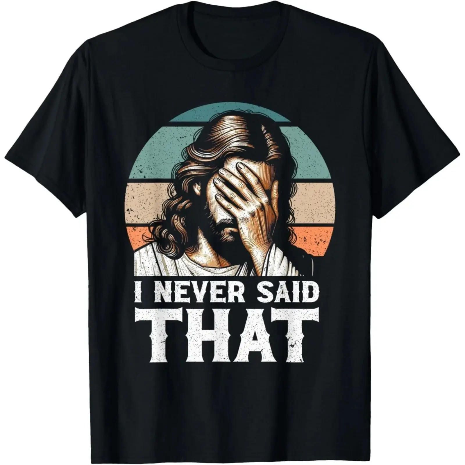 I Never Said That Jesus Meme Funny Christian God Religious T-Shirt