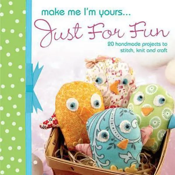 USED Book - Make Me I'm Yours...Just for Fun: 20 Homemade Projects to Stitch, Knit and Craft by David & Charles (Hardcover) - english
