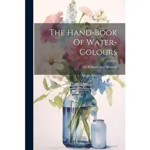 The Hand-book Of Water-colours -- Ltd Winsor and Newton, Paperback