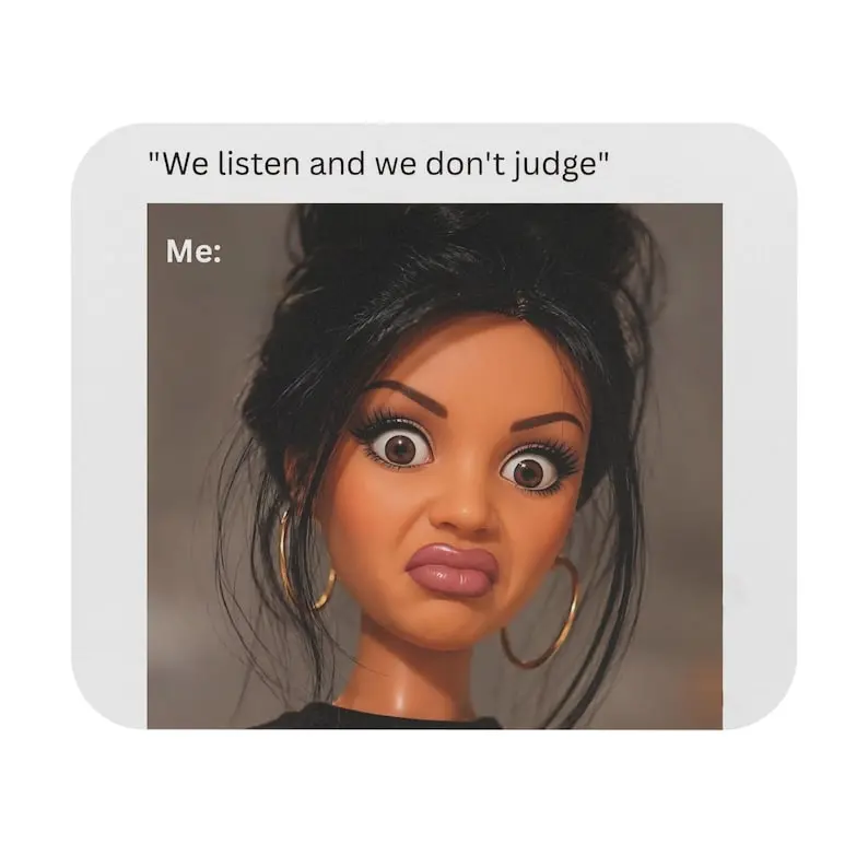 We Listen And We Don't Judge meme mouse pad | Funny facial expression desk mat