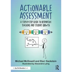 Actionable Assessment: A Step-by-Step Guide to Responsive Teaching and Student Growth - Paperback