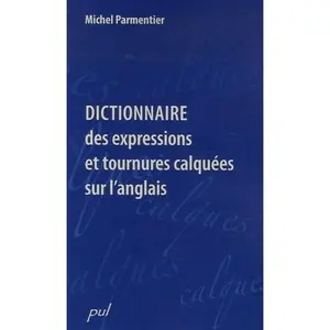 USED-DICTIONNAIRE DES EXPRESSIONS ET TOURNURES CALQUEES SUR L'ANGLAIS by PARMENTIER MICHEL (Paperback)