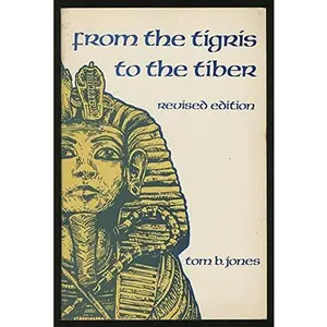 USED-From the Tigris to the Tiber: An Introduction to Ancient History (The Dorsey Series in European History) by Tom B. Jones (Paperback)