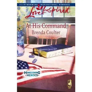 USED-At His Command (Homecoming Heroes, Book 3) (Love Inspired #460) by Brenda Coulter (Paperback)