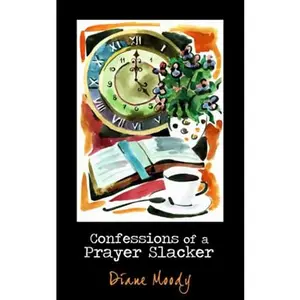 USED-Confessions of a Prayer Slacker by Diane Moody (Paperback)