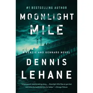 Moonlight Mile: A Kenzie and Gennaro Novel (Patrick Kenzie and Angela Gennaro Series: Volume Number 6) by Dennis Lehane [Paperback Book]