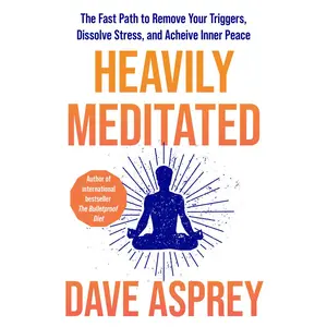 USED-ThorsonsElement GB Heavily Meditated The Fast Path to Remove Your Triggers, Dissolve Stress and Achieve Inner Peace. by Dave Asprey (Paperback)