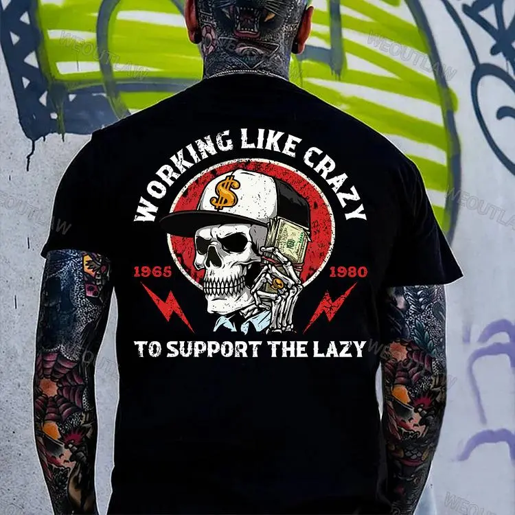 Working Like Crazy to Support the Lazy T-Shirt – Sarcastic Skull Graphic Tee for Hard Workers, Dark Humor Blue Collar Shirt, Unisex Casual Workwear Gift