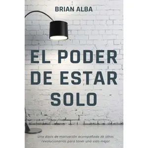 EL PODER DE ESTAR SOLO (Abrazando mi Soledad) (Spanish Edition)