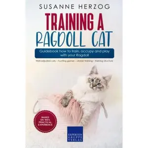 USED-Training a Ragdoll Cat – Guidebook how to train, occupy and play with your Ragdoll: Well-adjusted cats – hunting games – clicker training – training structure by Susanne Herzog (Paperback)