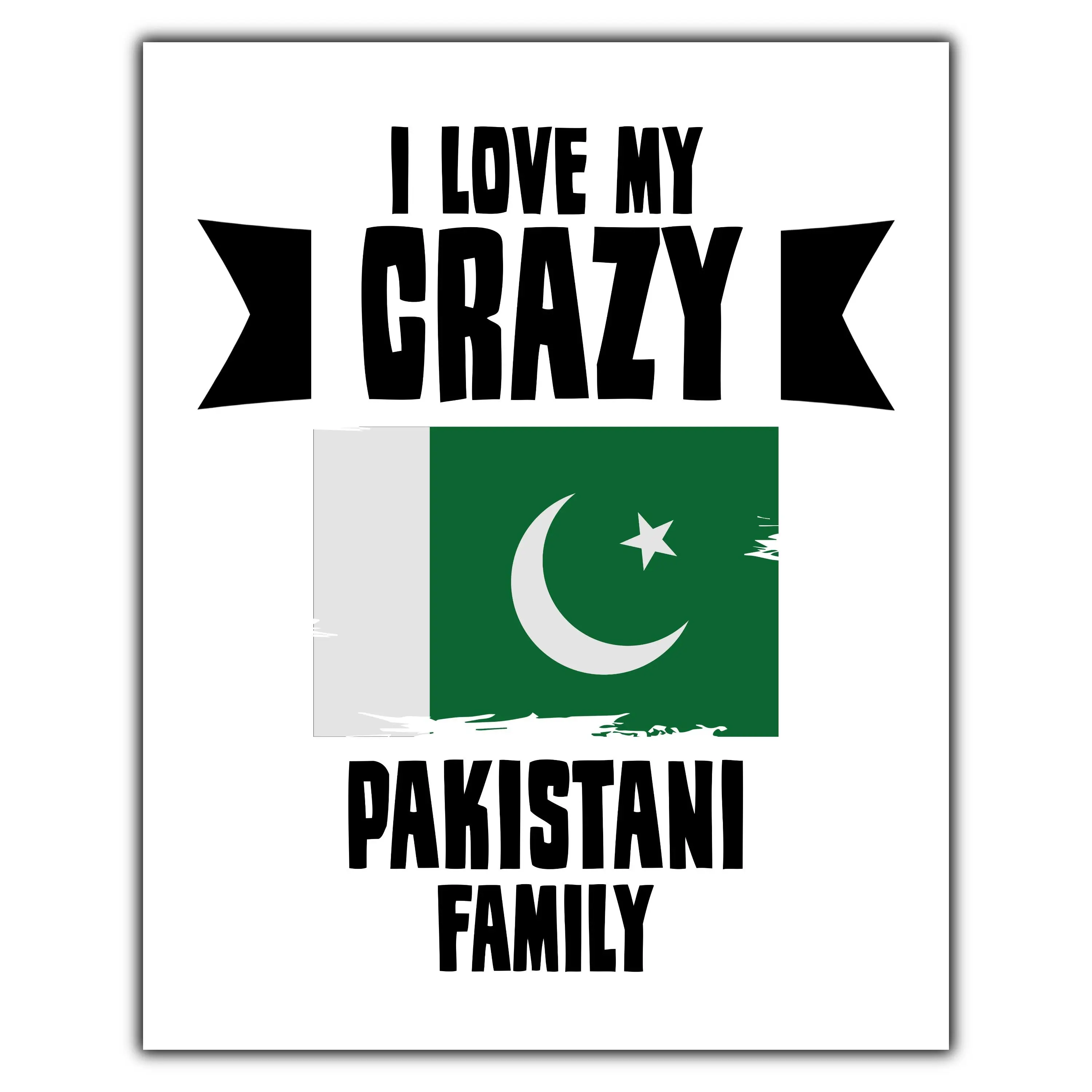 I Love My Crazy Pakistani Family Funny Pakistan Flag 8"x10" Wall Art Print