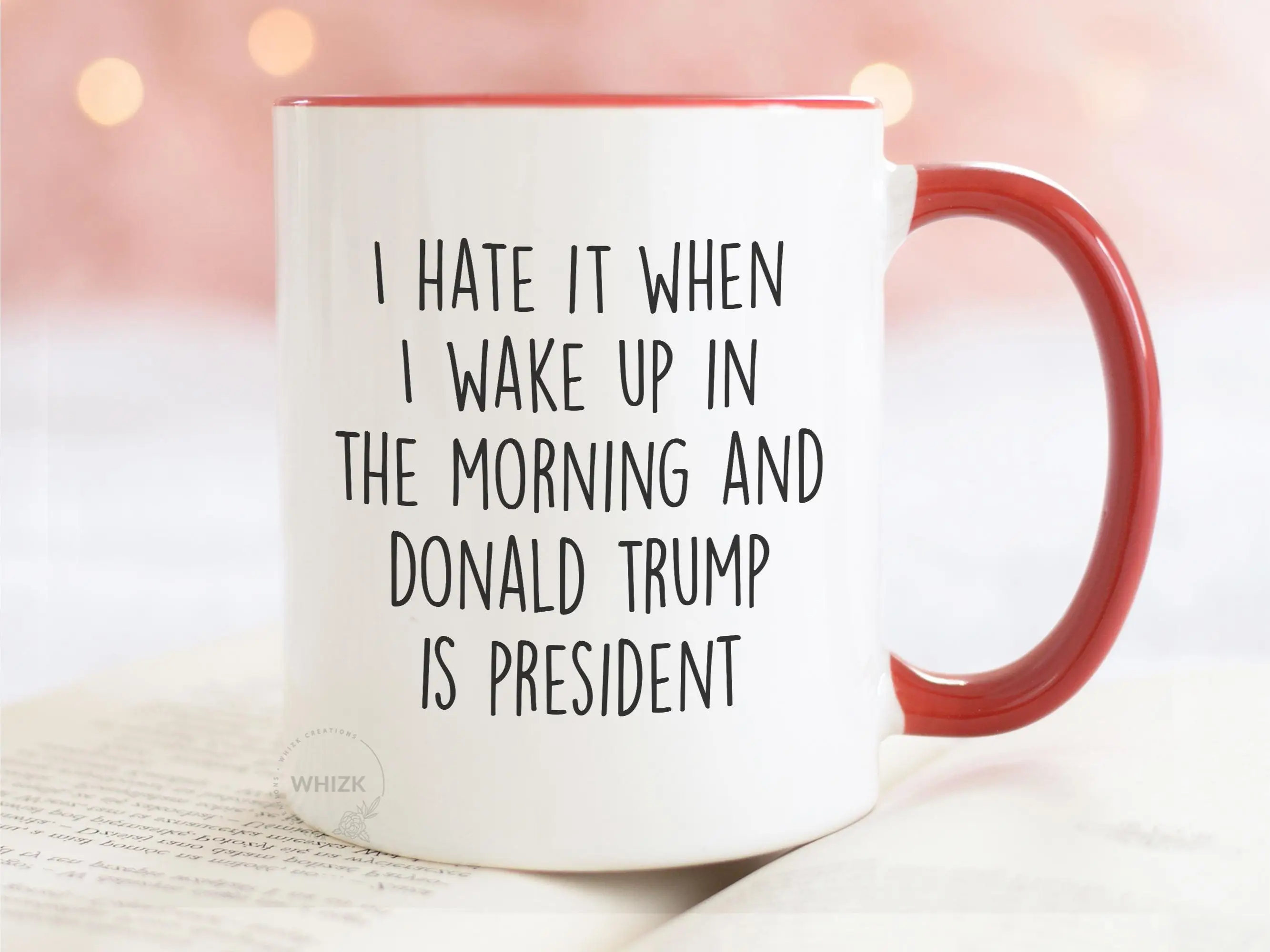 I Hate It When I Wake Up In Morning Mug, Democrat Mug, Anti FDT Gag Gifts, Funny Liberal Merch, Anti Republican Cup, Best Gift Idea for Coffee Lover
