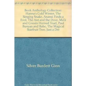 USED-Book Anthology Collection: Hanna's Cold Winter, The Singing Snake, Anansi Finds a Fool, The Ant and the Dove, Ma'ii and Cousin Horned Toad, Paul Bunyan and Babe, The Magical Starfruit Tree, Just a Dre by Silver Burdett Ginn (Hardcover)