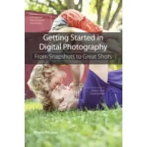 USED-Getting Started in Digital Photography: From Snapshots to Great Shots by Khara Plicanic (Paperback)