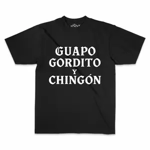 Guapo Gordito y Chingón T-Shirt – Chicano Style Latino Funny Tee