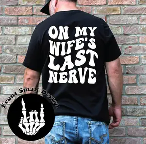 On My Wifes Last Nerve, Funny Shirt For Husband, Gifts For Him, Annoying Husband Tshirt