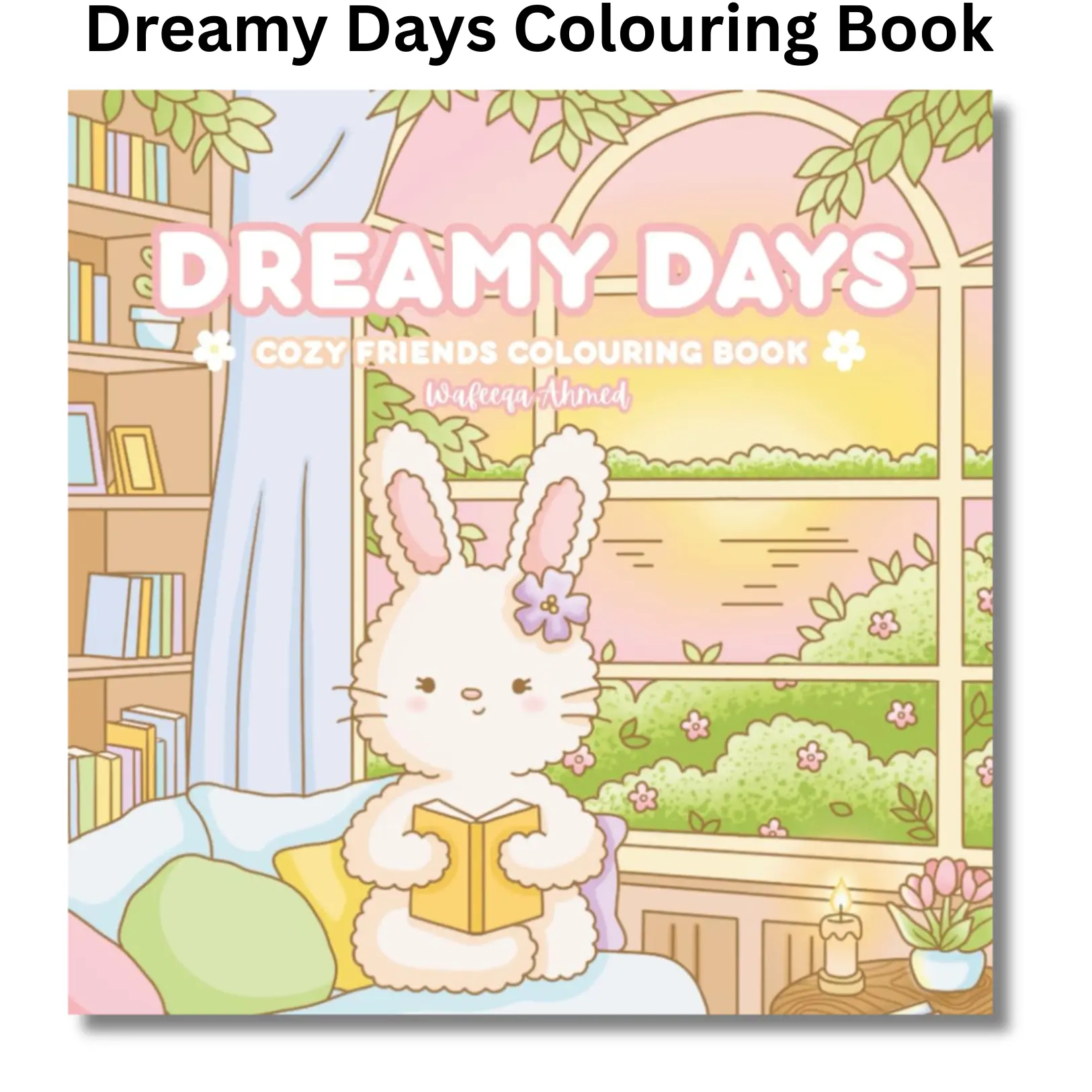 Dreamy Days: Cozy Friends Colouring Book Featuring super cute, fuzzy animal friends enjoying life’s simple pleasures