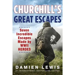 USED-Churchill's Great Escapes: Seven Incredible Escapes Made by WWII Heroes by Lewis, Damien (Hardcover)