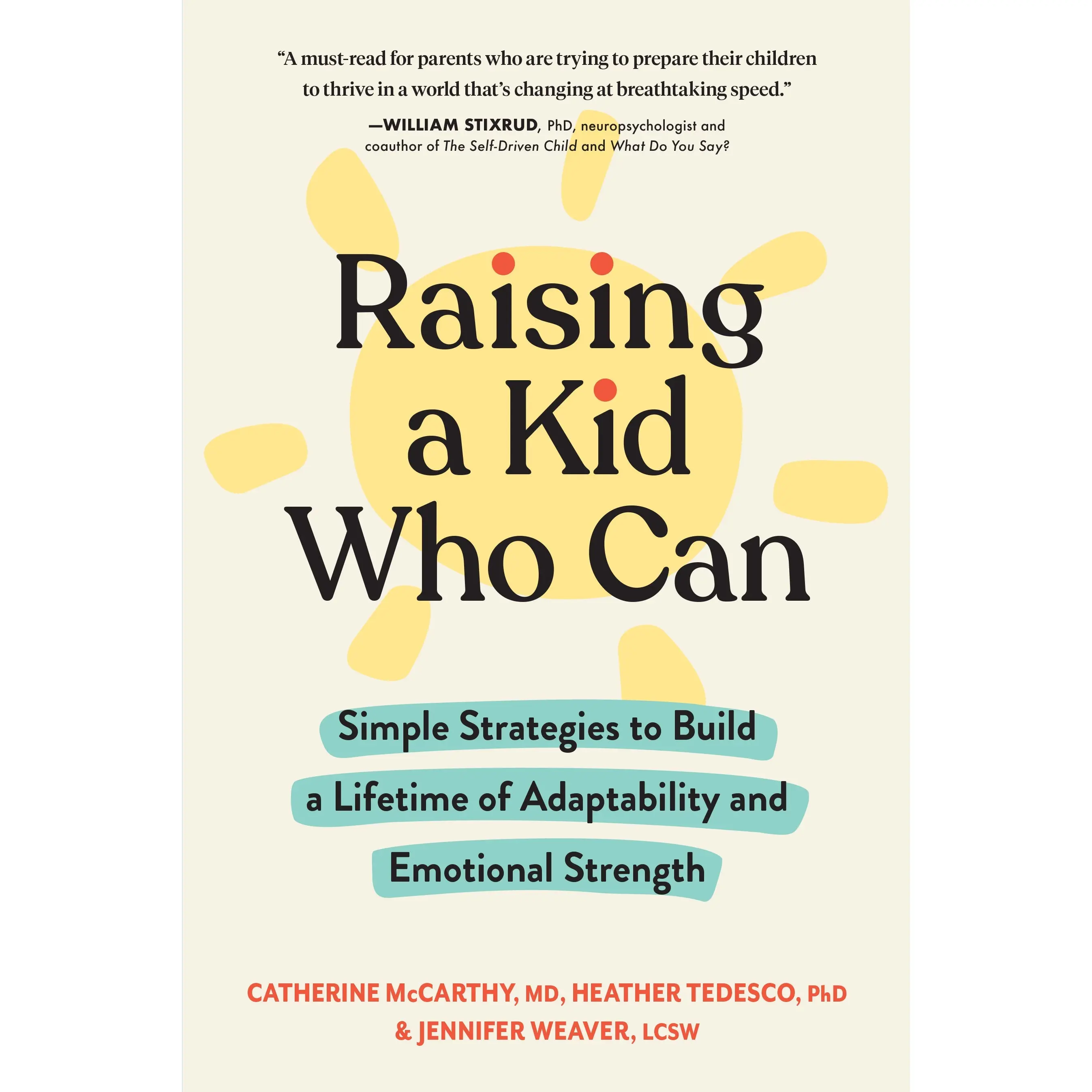 Raising a Kid Who Can by Catherine McCarthy, Heather Tedesco, Jennifer Weaver [Paperback Book]
