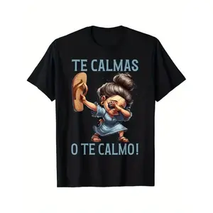 Cotton Mexican Spanish Mother Mom Expression Te Calmas O Te Calmo Funny Latina T-Shirt for Women and Men Perfect for Mothers Day Halloween and Christmas Celebrations