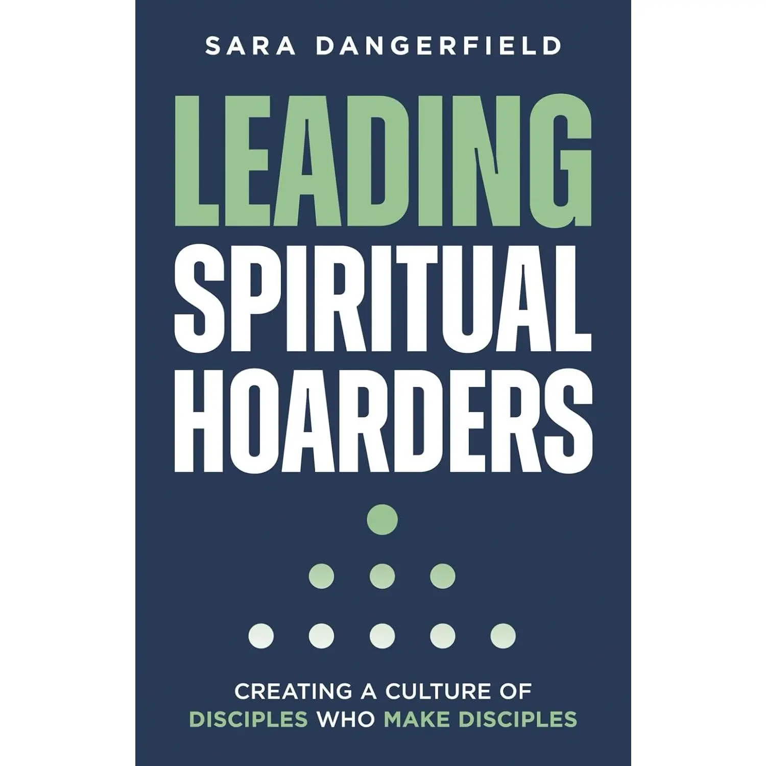 Leading Spiritual Hoarders: Creating a Culture of Disciples Who Make Disciples